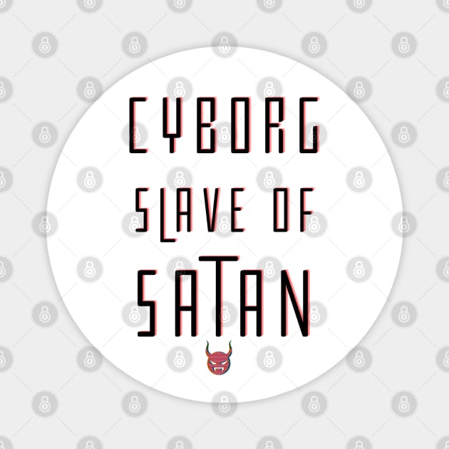 Cyborg Slave Of Satan Magnet by TJWDraws